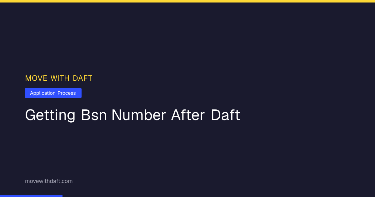 How to Get Your BSN Number After DAFT Visa Approval